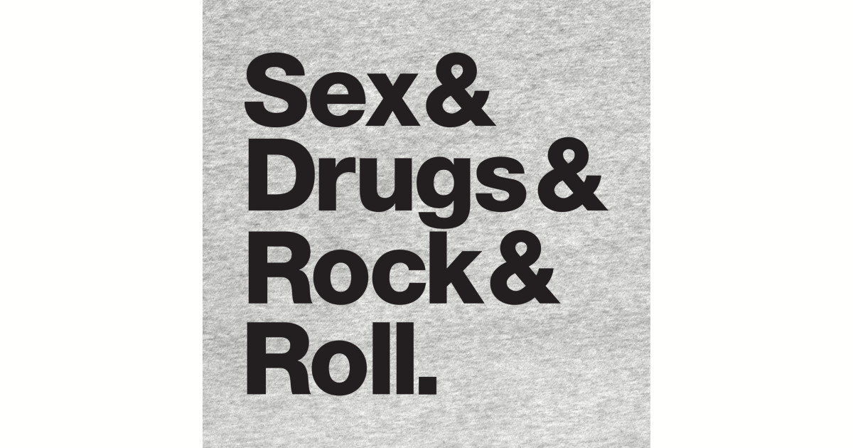 Sex And Drugs And Rock And Roll Sex Drugs Rock N Roll Hoodie Teepublic 